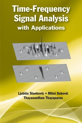 Time-Frequency Signal Analysis with Applications by Stankovic, Ljubisa