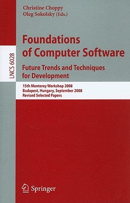 Foundations of Computer Software: Future Trenda and Techniques for Development by Choppy, Christine