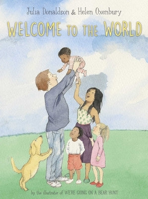 Welcome to the World by Donaldson, Julia