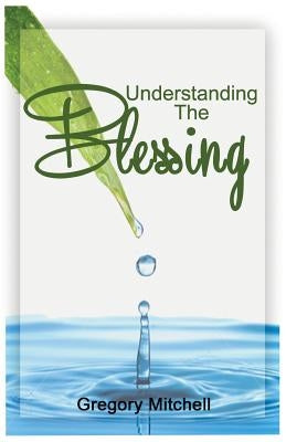 Understanding the Blessing by Mitchell, Gregory