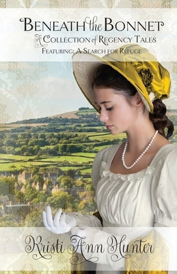 Beneath the Bonnet by Hunter, Kristi Ann