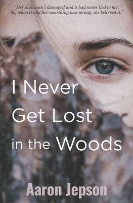I Never Get Lost in the Woods by Jepson, Aaron