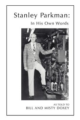 In His Own Words: The Story of Stanley Parkman by Parkman, Stanley