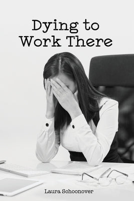 Dying to Work There by Schoonover, Laura