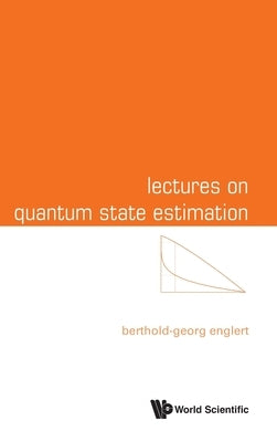 Lectures on Quantum State Estimation by Englert Berthold-Georg