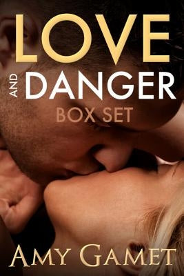 Love and Danger Box Set by Gamet, Amy