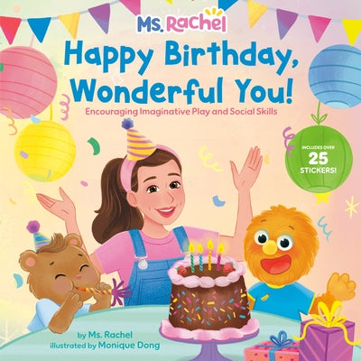 Happy Birthday, Wonderful You!: Encouraging Imaginative Play and Social Skills (Ms. Rachel): Includes 25 Stickers by MS Rachel