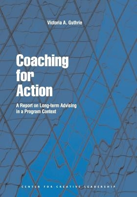 Coaching for Action: A Report on Long-term Advising in a Program Context by Guthrie, Victoria A.