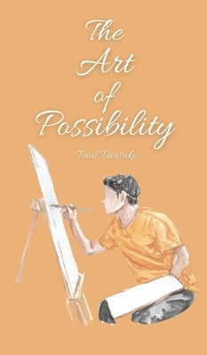 The Art of Possibility by P??suke, Paul
