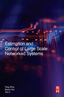 Estimation and Control of Large-Scale Networked Systems by Zhou, Tong