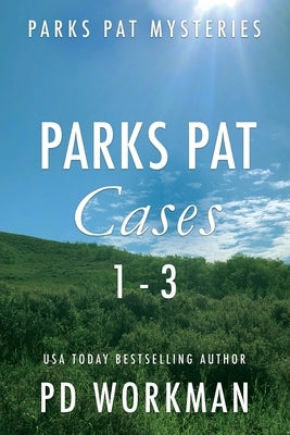 Parks Pat Mysteries 1-3: A quick-read police procedural set in picturesque Canada by Workman, P. D.