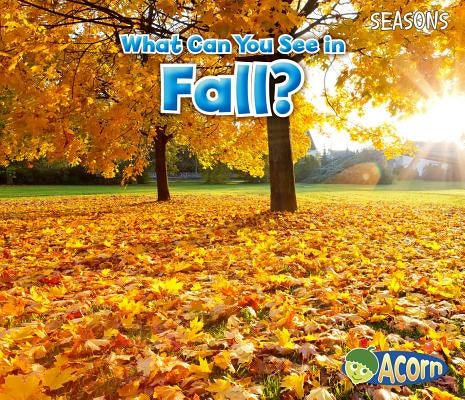What Can You See in Fall? by Smith, Sian