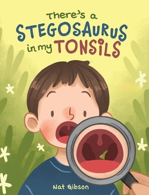 There's a Stegosaurus in My Tonsils by Gibson, Nat