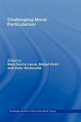 Challenging Moral Particularism by Potrc, Matjaz