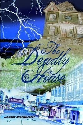 The Deadly House by Marquart, Jason