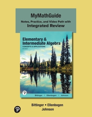 Mymathguide: Notes, Practice, and Video Path with Integrated Review for Elementary and Intermediate Algebra: Concepts and Applications by Bittinger, Marvin