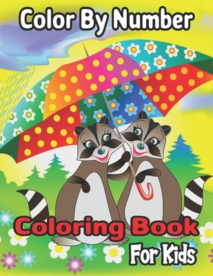 Color By Number Coloring Book For Kids: Coloring Activity Book for Kids: A Jumbo Childrens Coloring Book with 50 Large Images (kids coloring books age by Hand, Leon