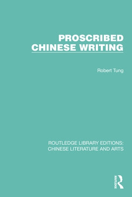Proscribed Chinese Writing by Tung, Robert