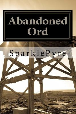 Abandoned Ord: Expanded Edition by Sparklepyre, @.
