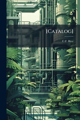 [Catalog] by C. F. Rice (Chicago, Ill ).