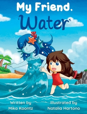 My Friend, Water by Koontz, Mika
