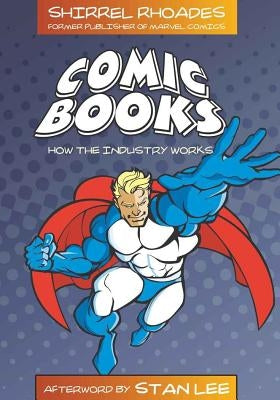 Comic Books: How the Industry Works by Rhoades, Shirrel