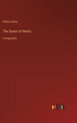 The Queen of Hearts: in large print by Collins, Wilkie