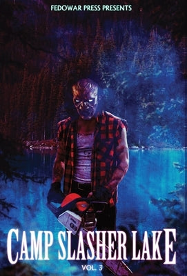 Camp Slasher Lake: Volume Three by Hitz, D. W.