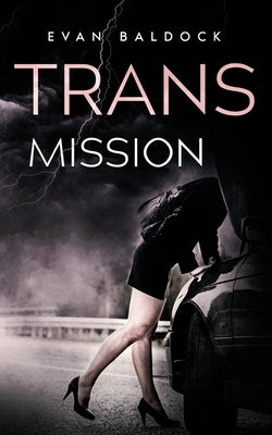 Trans Mission: An intense, eye-opening, gripping thriller by Baldock, Evan