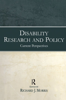 Disability Research and Policy: Current Perspectives by Morris, Richard J.