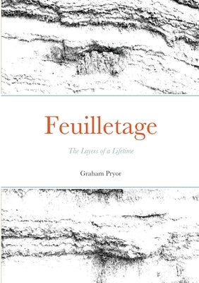 Feuilletage: The Layers of a Lifetime by Pryor, Graham