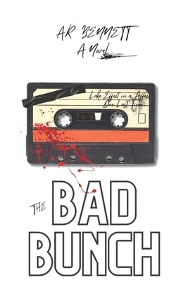 The Bad Bunch by Bennett, A. R.