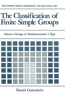 The Classification of Finite Simple Groups: Volume 1: Groups of Noncharacteristic 2 Type by Gorenstein, Daniel