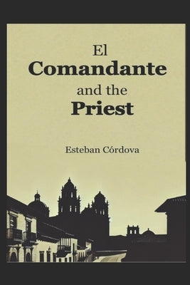 El Comandante and the Priest by C?rdova, Esteban