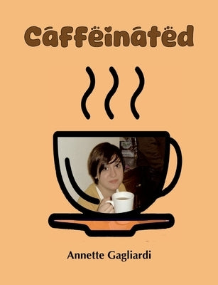 Caffeinated by Gagliardi, Annette
