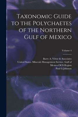 Taxonomic Guide to the Polychaetes of the Northern Gulf of Mexico; Volume 4 by Johnson, Paul G.