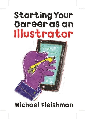 Starting Your Career as an Illustrator by Fleishman, Michael