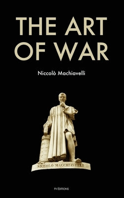 The Art of War by Machiavelli, Niccolò