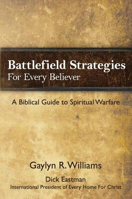 Battlefield Strategies for Every Believer: A Biblical Guide to Spiritual Warfare by Williams, Gaylyn R.