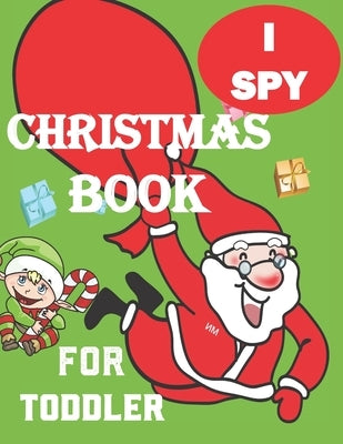 I spy Christmas Book for Toddler: A fun coloring Activity Books And Guessing Game For Kids, Toddlers and Preschool, Christmas Gifts For Kids Gift by Publisher, Moses