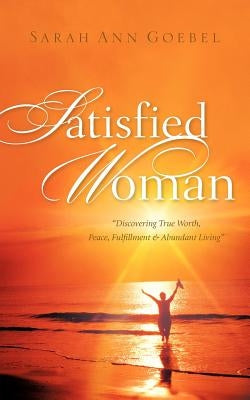 Satisfied Woman by Goebel, Sarah Ann