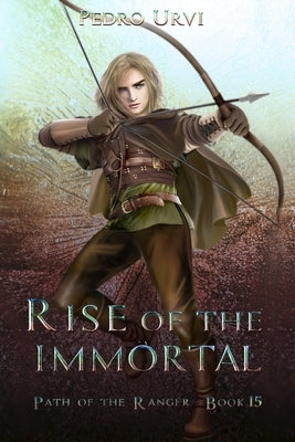 Rise of the Immortal: (Path of the Ranger Book 15) by Urvi, Pedro