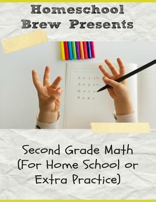 Second Grade Math: (For Homeschool or Extra Practice) by Sherman, Greg