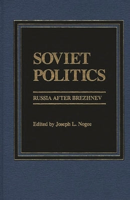 Soviet Politics: Russia After Brezhnev by Breslauer, George