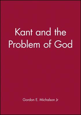 Kant and the Problem of God by Michalson, Gordon E.