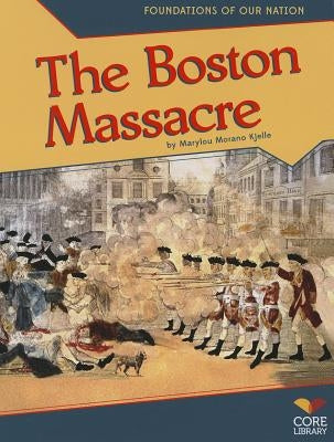 The Boston Massacre by Kjelle, Marylou Morano