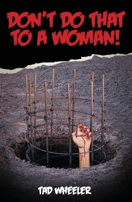 Don't Do That To A Woman! by Wheeler, Tad