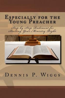 Especially for the Young Preacher by Wiggs, Dennis P.