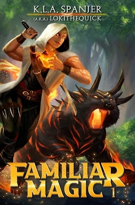 Familiar Magic: Book One by Aka Lokithequick, K. L. a. Spanjer