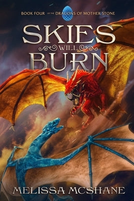 Skies Will Burn by McShane, Melissa
